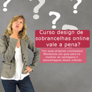 Read more about the article Curso Design de Sobrancelhas online vale a pena?