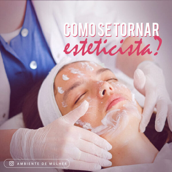 You are currently viewing Como se tornar esteticista? Conheça nossa trajetória como esteticista