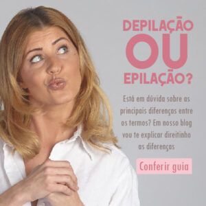 Read more about the article O que é depilação e epilação: Confira guia completo